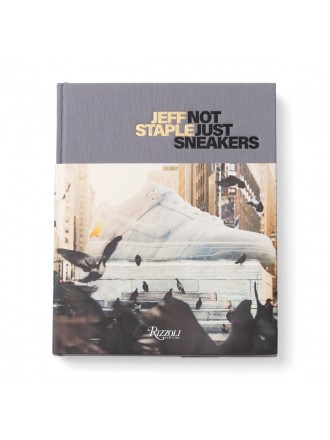 Jeff Staple: Not Just Sneakers di Jeff Staple